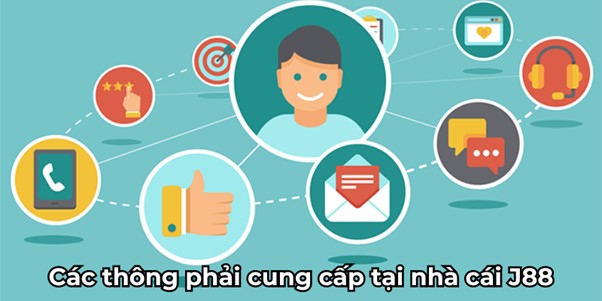 Các thông tin bắt buộc phải cung cấp tại J88