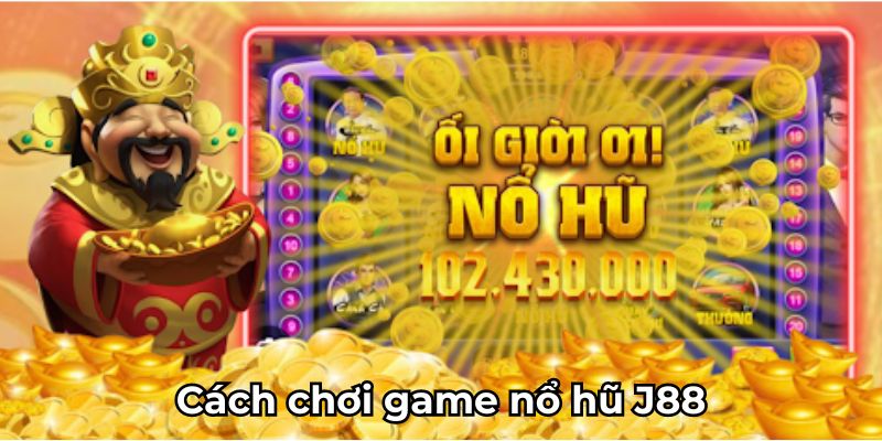 Giới thiệu về tựa game nổ hũ tại J88